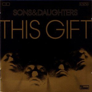 SONS AND DAUGHTERS: THIS GIFT CD