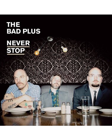 BAD PLUS: NEVER STOP CD