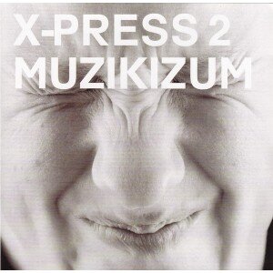 X-PRESS 2: MUZIKIZUM CD