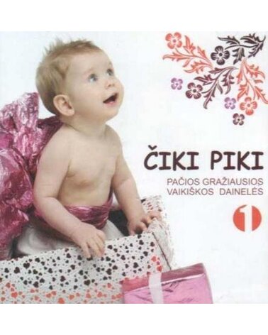 ČIKI PIKI: PAČIOS GRAŽIAUSIOS VAIKIŠKOS DAINELĖS CD