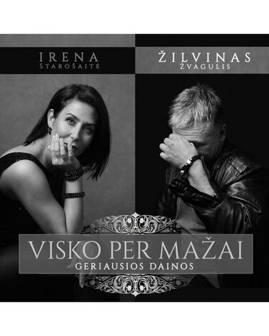 STAROŠAITĖ IRENA IR ŽVAGULIS ŽILVINAS: VISKO PER MAŽAI - GERIAUSIOS DAINOS CD dgp