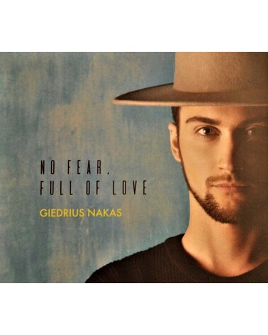NAKAS GIEDRIUS: NO FEAR, FULL OF LOVE CD