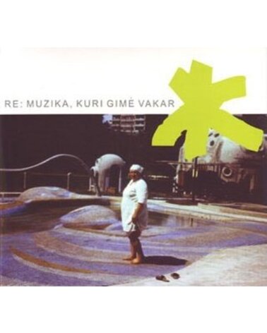 RE: MUZIKA, KURI GIMĖ VAKAR: RE: MUZIKA, KURI GIMĖ VAKAR 1CD