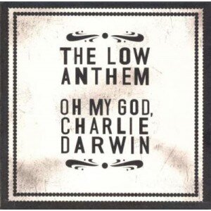 LOW ANTHEM: OH MY GOD CHARLIE DARWIN CD