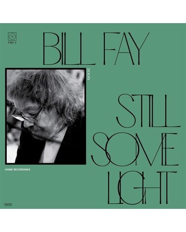 BILL FAY: STILL SOME LIGHT. PART 2 2LP