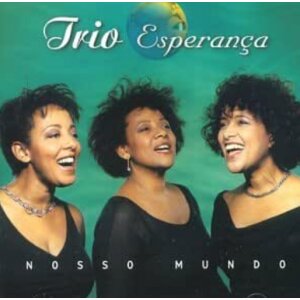 Trio Esperanca: Nosso Mundo CD