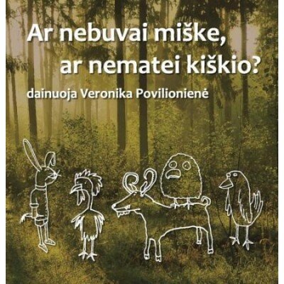 POVILIONIENĖ VERONIKA: AR NEBUVAI MIŠKE NEMATEI KIŠKIO CD dgp