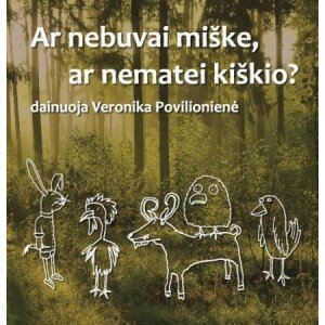 POVILIONIENĖ VERONIKA: AR NEBUVAI MIŠKE NEMATEI KIŠKIO CD dgp