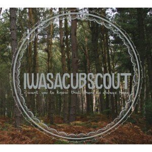 I WAS A CUB SCOUT: I WANT YOU TO KNOW CD