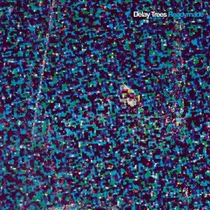 DELAY TREES: READYMADE LP