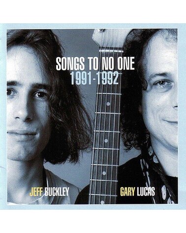 BUCKLEY & GARY LUCAS JEFF: SONGS TO NO ONE 1991-1992 1CD