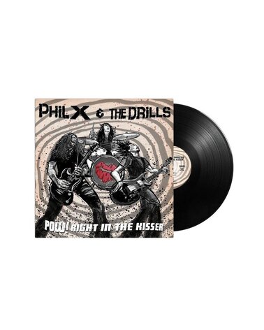 Phil X & The Drills: Pow! Right In The Kisser LP
