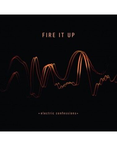 FIRE IT UP: ELECTRIC CONFESSIONS CD dgp