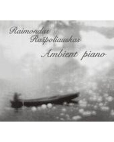 RAŠPOLIAUSKAS RAIMONDAS: AMBIENT PIANO CD dgp