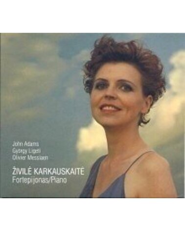 KARKAUSKAITĖ ŽIVILĖ: ADAMS.LIGETI.MESSIAEN. CD dgp