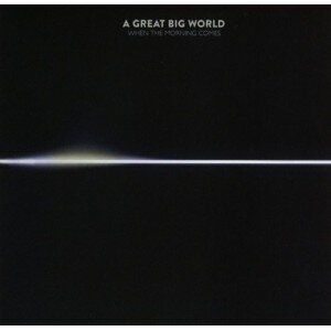 GREAT BIG WORLD: WHEN THE MORNING COMES CD