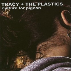 Tracy And The Plastics – Culture For Pigeon (CD) | iMuzika.lt