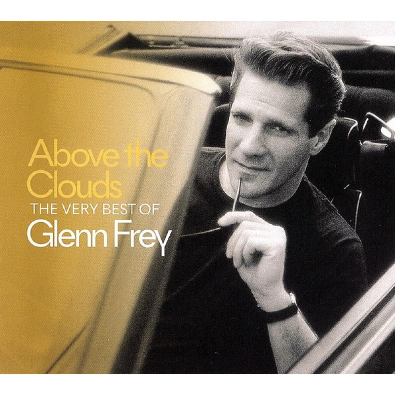 FREY GLENN: ABOVE THE CLOUDS THE BEST OF GLENN FREY CD — CD viršelis