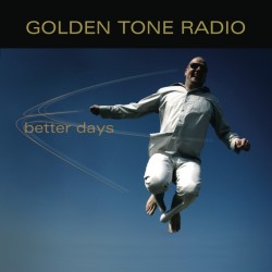 Golden Tone Radio – Better Days (CD)