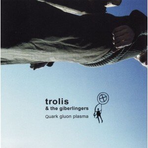 TROLIS & THE GIBERLINGERS: QUARK GLUON PLASMA CD