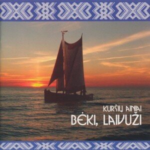 KURŠIŲ AINIAI: BĖKI, LAIVUŽI CD