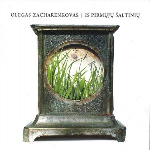 ZACHARENKOVAS OLEGAS: IŠ PIRMŲJŲ ŠALTINIŲ CD