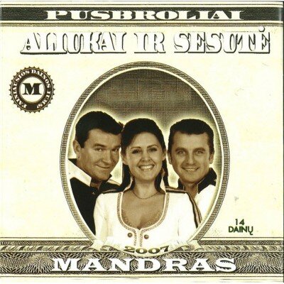 PUSBROLIAI ALIUKAI IR SESUTĖ: MANDRAS CD