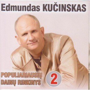 KUČINSKAS EDMUNDAS: POPULIARIAUSIŲ DAINŲ RINKINYS 2 CD