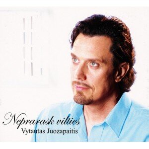 JUOZAPAITIS VYTAUTAS: NEPRARASK VILTIES CD
