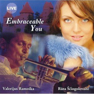ŠČIOGOLEVAITĖ RŪTA / RAMOŠKA VALERIJUS: EMBRACEABLE YOU CD/DVD